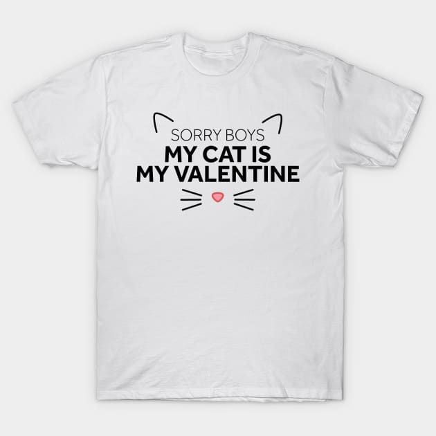 Sorry Boys My Cat is My Valentine T-Shirt by murialbezanson